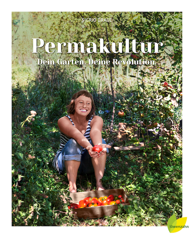 Sigrid Drage: Permakultur – Dein Garten. Deine Revolution. Löwenzahn Verlag, 2019. 304 Seiten, 29,90 Euro. ISBN 978-3-7066-2650-7